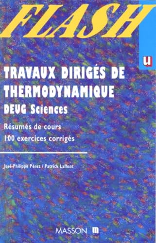 Travaux dirigés de thermodynamique: DEUG sciences, résumés de cours, 100 exercices corrigés Books