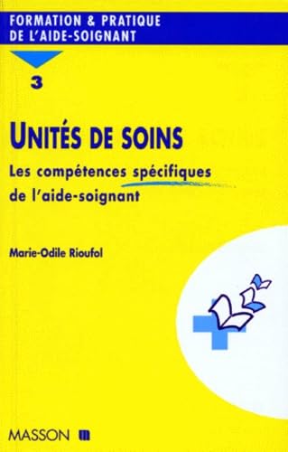 UNITES DE SOINS.: Tome 3, Les compétences spécifiques de l'aide-soignant Books