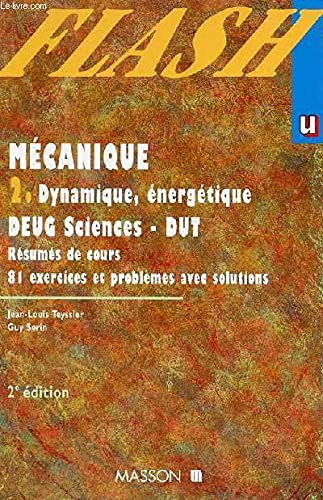 Mécanique 2. : Dynamique, énergétique - DEUG Sciences, DUT - Résumés de cours, 81 exercices et problèmes avec solutions Professional & Reference Books