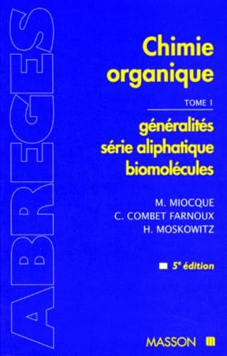 Chimie Organique. Tome 1, Generalites, Serie Aliphatique, Biomolecules, 5eme Edition book