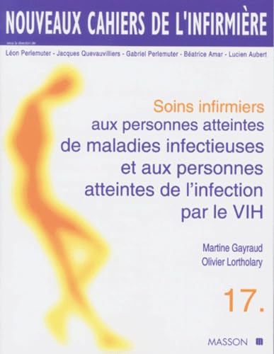 Soins Infirmiers Aux Personnes Atteintes De Maladies Infectieuses Et Aux Personnes Atteintes De L'Infection Par Le Vih. Tome 17 Books