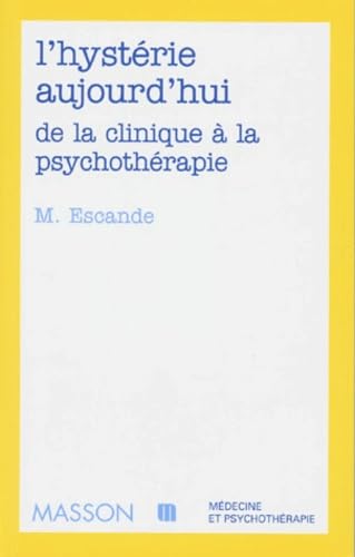L'Hysterie Aujourd'Hui. De La Clinique A La Psychotherapie Books
