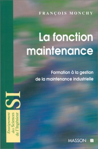La fonction maintenance: Formation à la gestion de la maintenance industrielle Books
