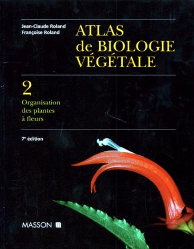 Atlas De Biologie Vegetale. Tome 2, Organisation Des Plantes A Fleurs, 7eme Edition book