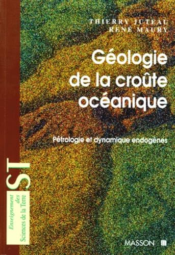 Géologie de la croûte océanique: Pétrologie et dynamique endogènes book