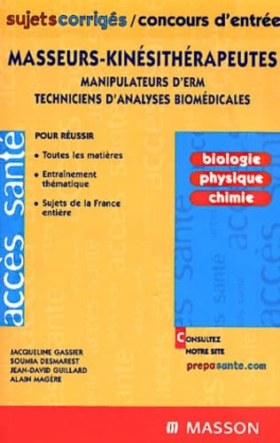 Concours d'entrée masseurs-kinésithérapeutes, manipulateurs d'ERM, techniciens d'analyses biomédicales : Sujets et corrigés book