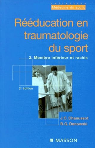 Reeducation En Traumatologie Du Sport. Tome 2, Membre Inferieur Et Rachis, 2eme Edition Leisure & Fun