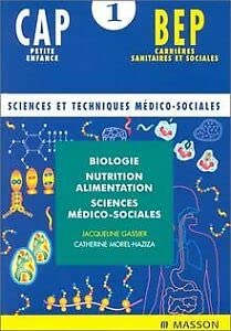 Biologie Nutrition Alimentation Et Sciences Médico-sociales: T.1 Cap Petite Enfance Bep Carrières Sanitaires Et Sociales Medicine