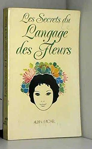 Les Secrets du langage des fleurs : leur symbolisme, leur langage sentimental, leur légende Books