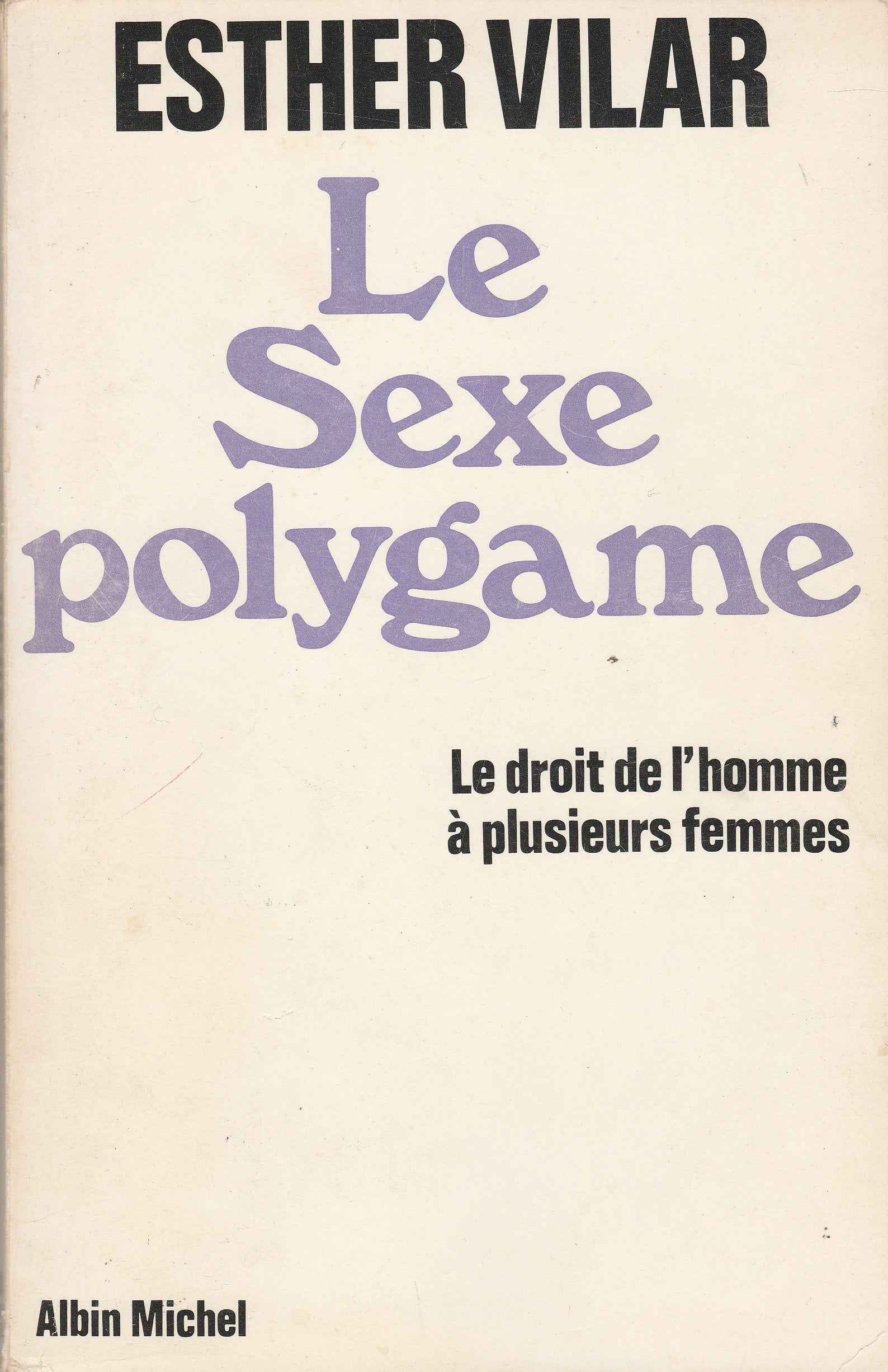 Le Sexe polygame : le droit de l'homme à plusieurs femmes Books