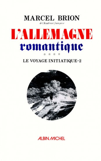 L'Allemagne romantique. Vol. 3-2. Voyage initiatique Social Sciences