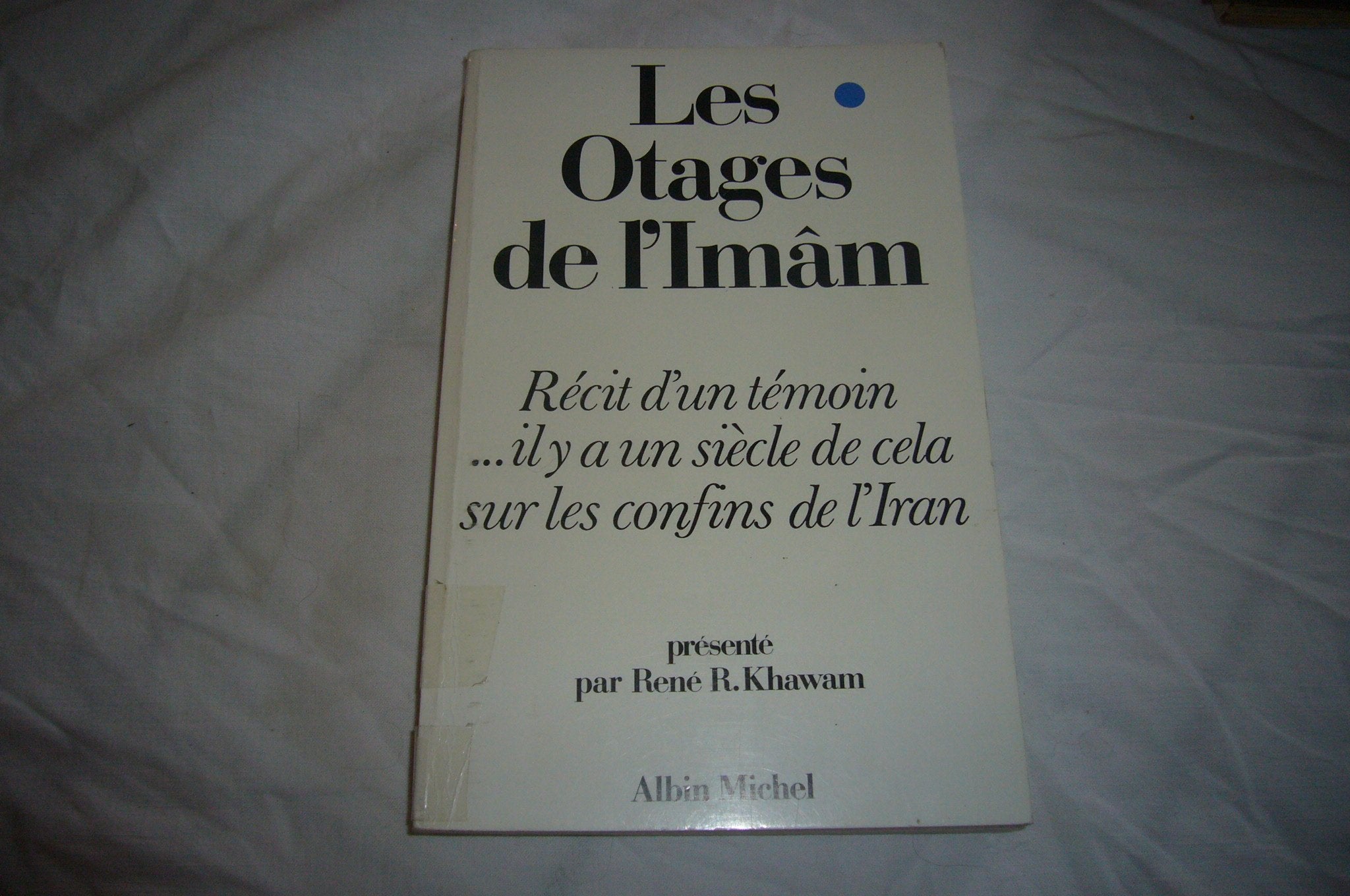 Les Otages de l'Imâm : Récit d'un témoin... il y a un siècle de cela sur les confins de l'Iran Books