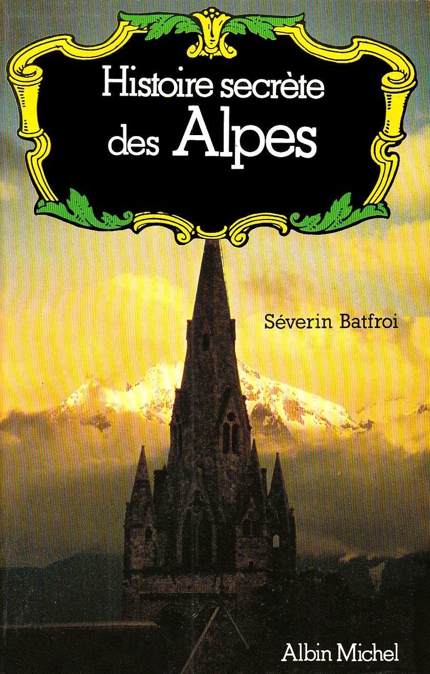 Histoire secrète des Alpes : Dauphiné, Savoie, Val d'Aoste Reference Books