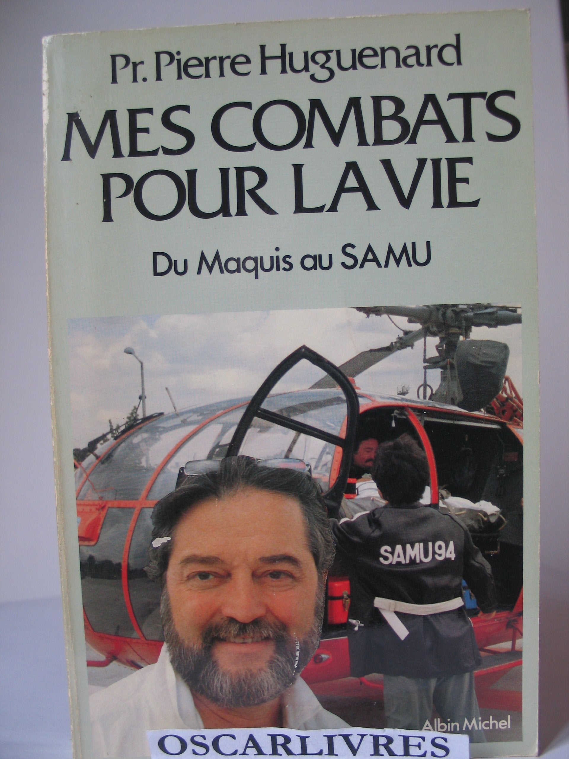 Mes combats pour la vie : du maquis au Samu Books