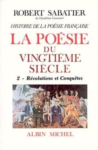 Histoire de la poésie française - Poésie du XXe siècle - tome 2: La Révolutions et conquêtes Contemporary literature
