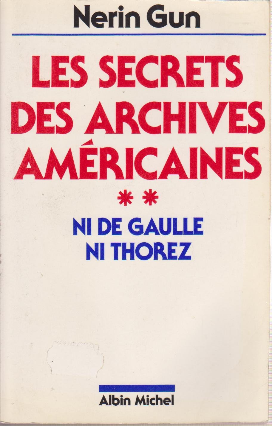 Les Secrets des archives américaines. Vol. 2. Ni de Gaulle, ni Thorez Essays & Short Stories