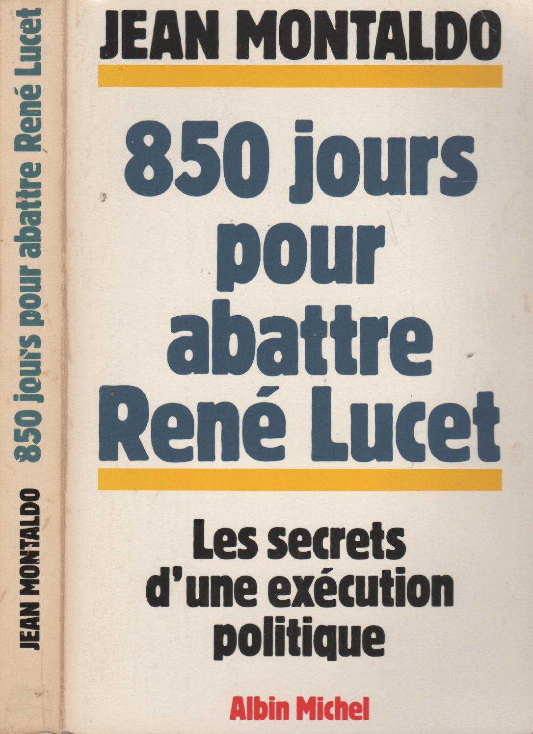 Huit cent cinquante jours pour abattre René Lucet : les secrets d'une exécution politique Books