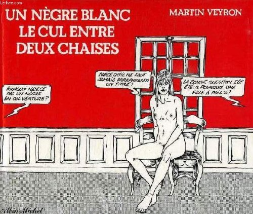 Un Nègre blanc le cul entre deux chaises Books