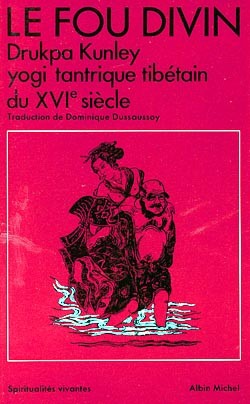Le Fou divin : Drukpa Kunley, yogi tantrique tibétain du XVIe siècle Books