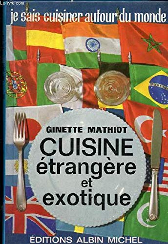 La cuisine étrangère et exotique. Je sais cuisiner autour du monde book