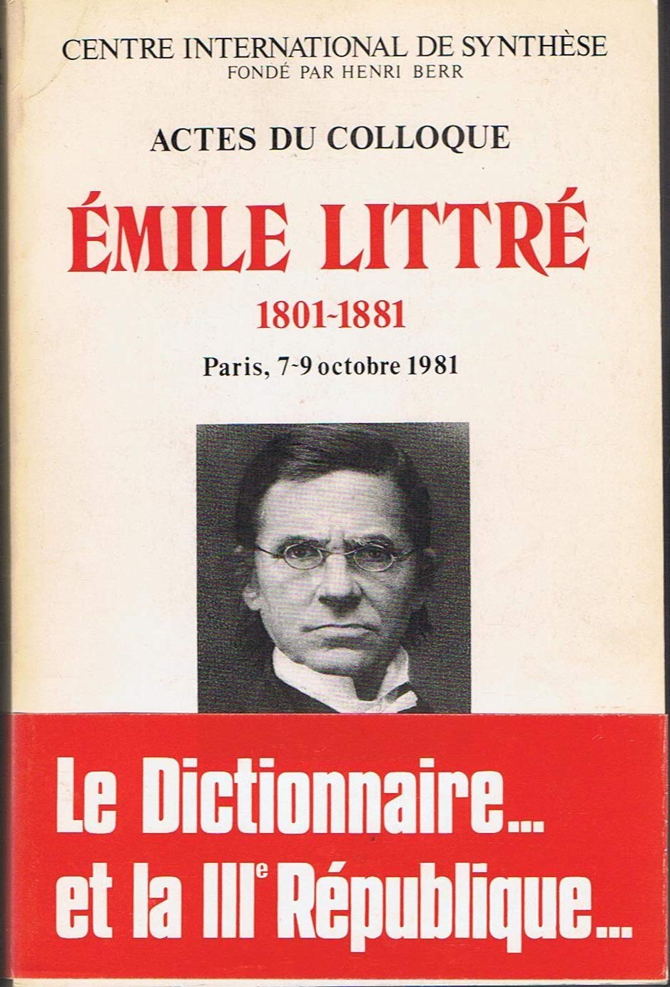 Actes du Colloque Émile Littré, 1801-1881, Paris, 7-9 octobre 1981 Books