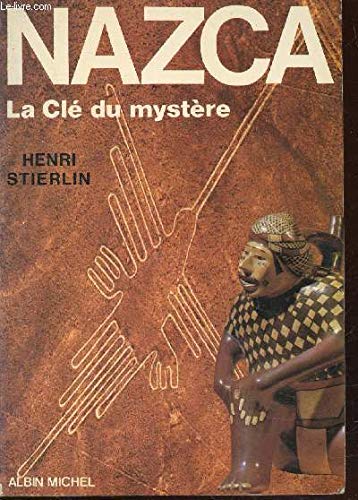 Nazca : la clé du mystère, le déchiffrement d'une énigme archéologique Politics & History