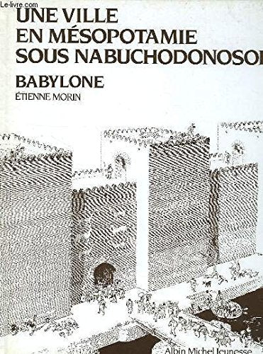Une Ville en Mésopotamie sous Nabuchodonosor: Babylone Books