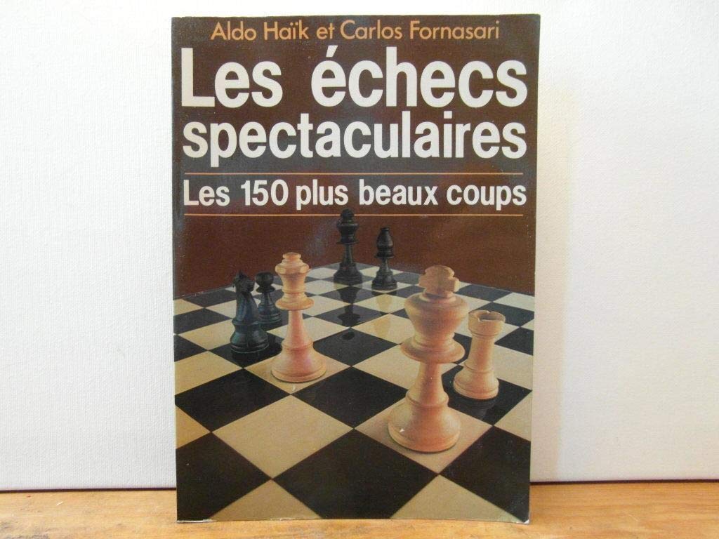 Les Echecs spectaculaires : les 150 plus beaux coups Books