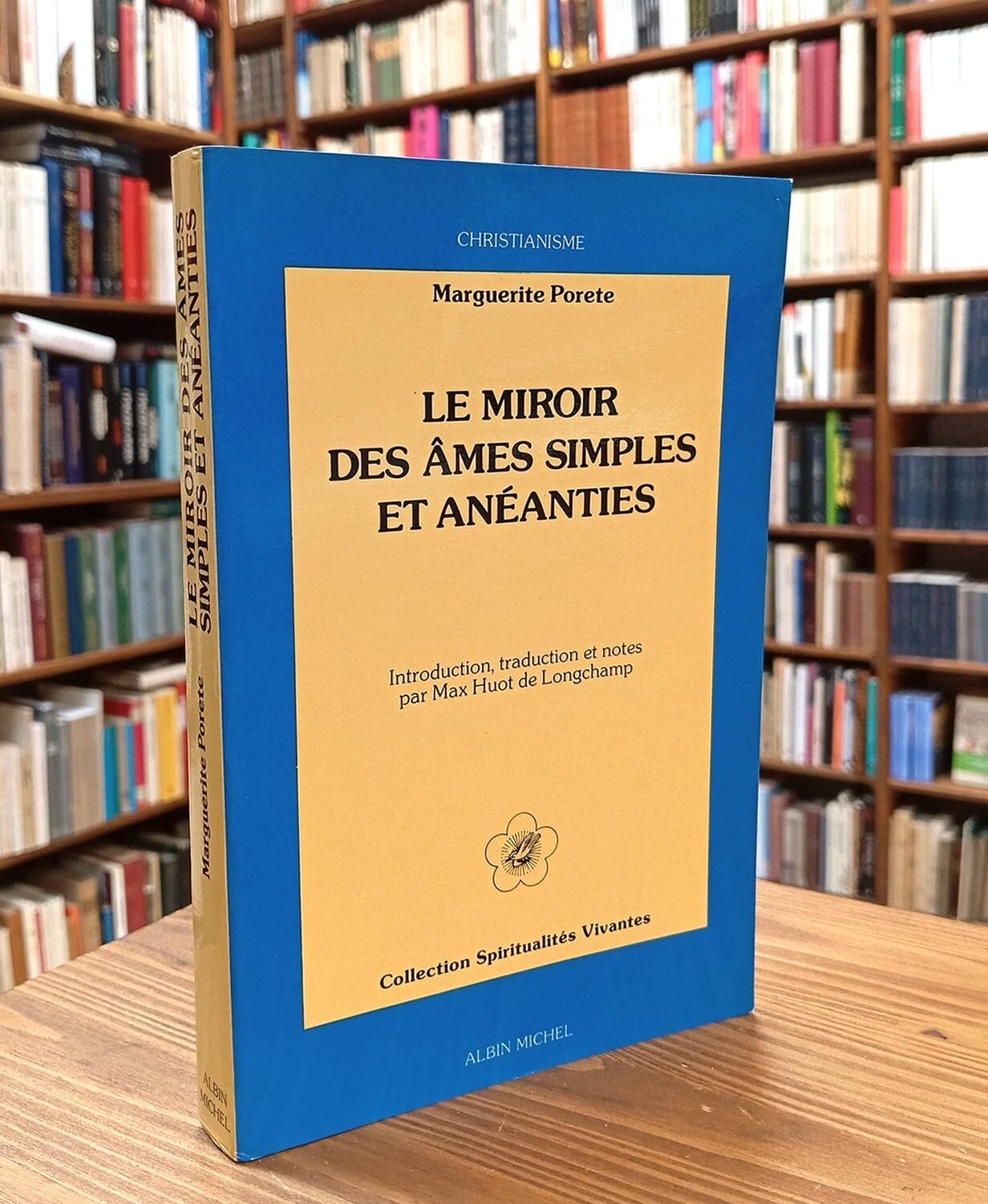 Le miroir des âmes simples et anéanties : et qui seulement demeurent en vouloir et désir d'amour Books