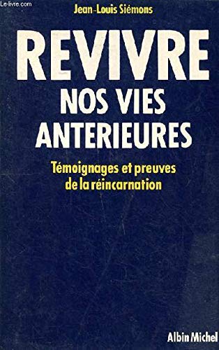 Revivre nos vies antérieures : témoignages de la réincarnation Books