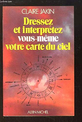 Dressez et interprétez vous-même votre carte du ciel Books