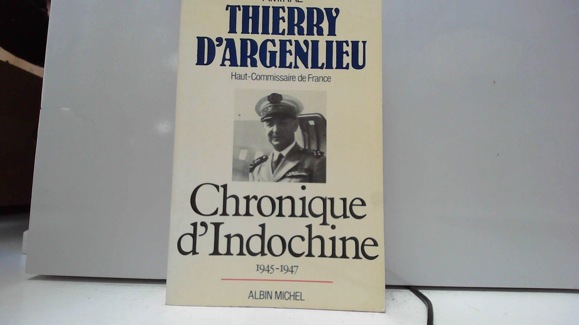 Chronique D'Indochine, 1945-1947 Politics & History