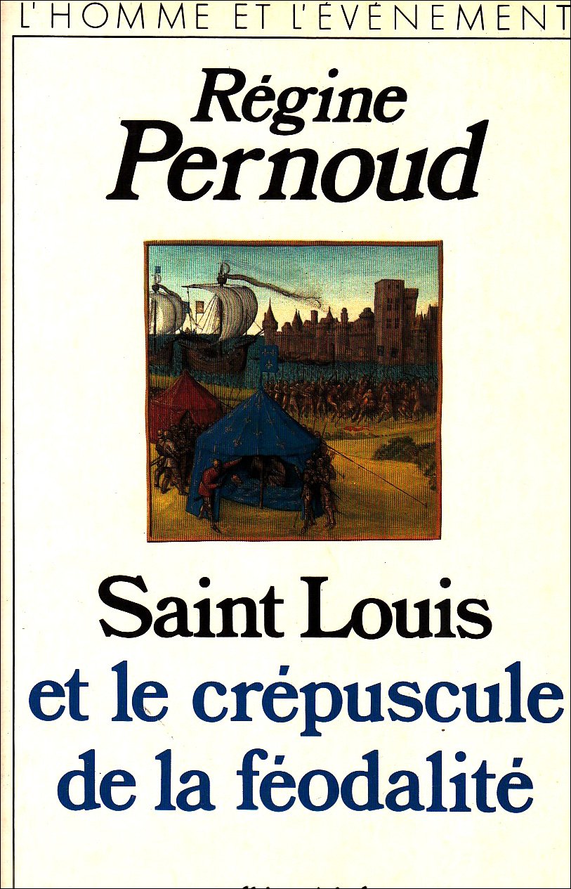 Saint Louis Et Le Crepuscule de La Feodalite Biographies & Memoirs