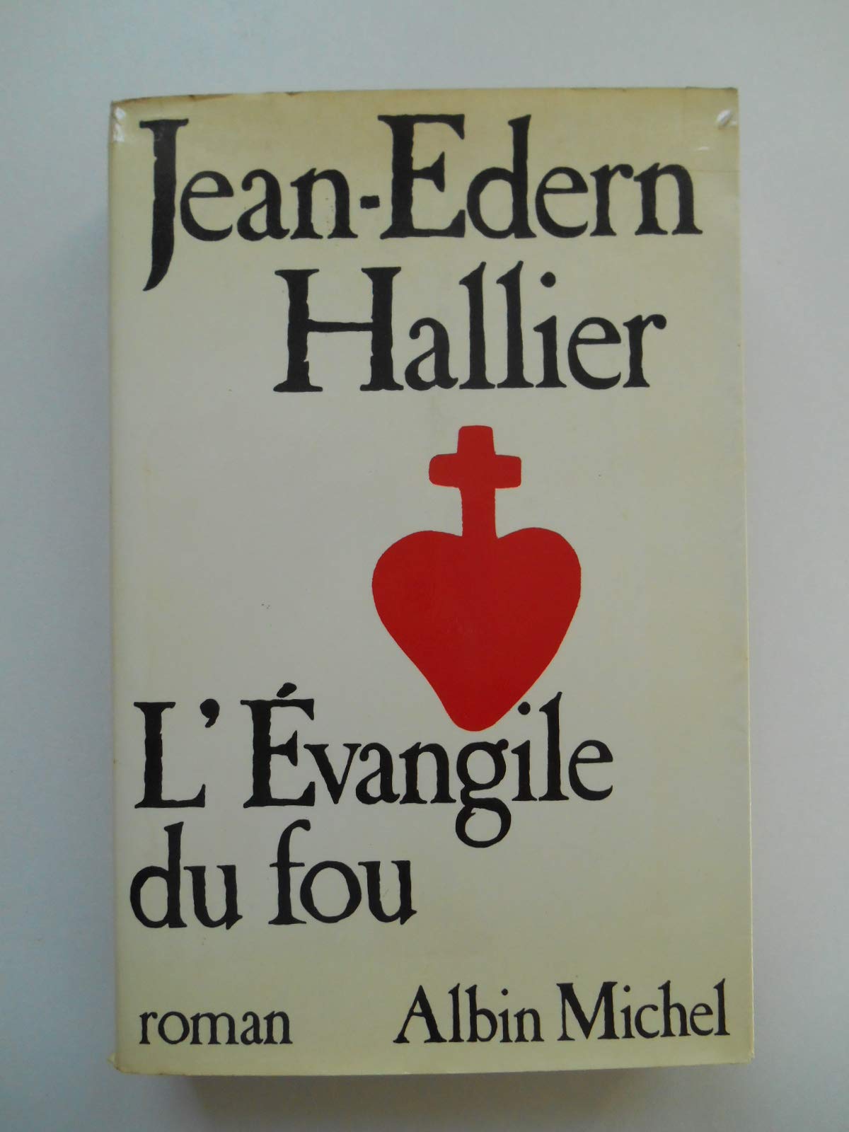L'Evangile Du Fou. Charles De Foucauld Le Manuscrit De Ma Mere Morte Books