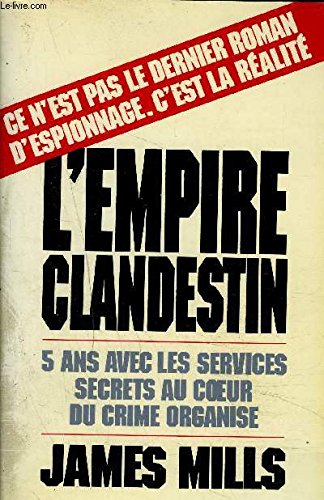 L'Empire clandestin : cinq ans avec les services secrets au coeur du crime organisé Social Sciences