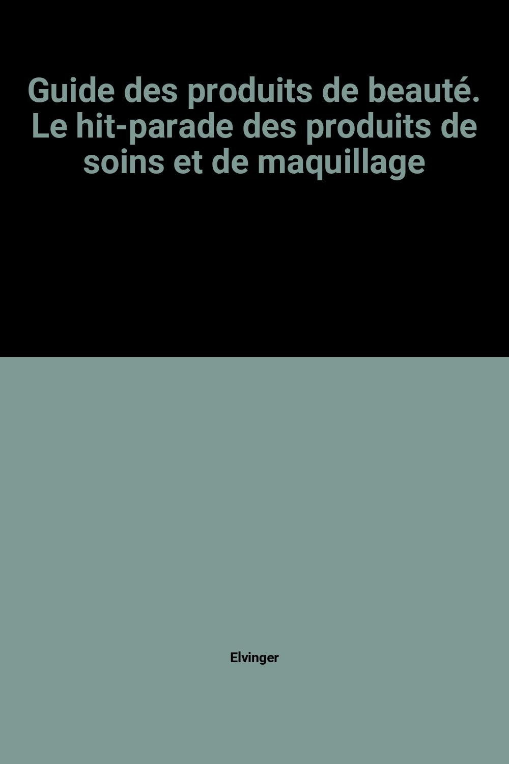 Guide des produits de beauté. Le hit-parade des produits de soins et de maquillage book