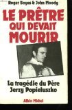 Le Prêtre qui devait mourir : la tragédie du père Jerzy Popieluszko Books