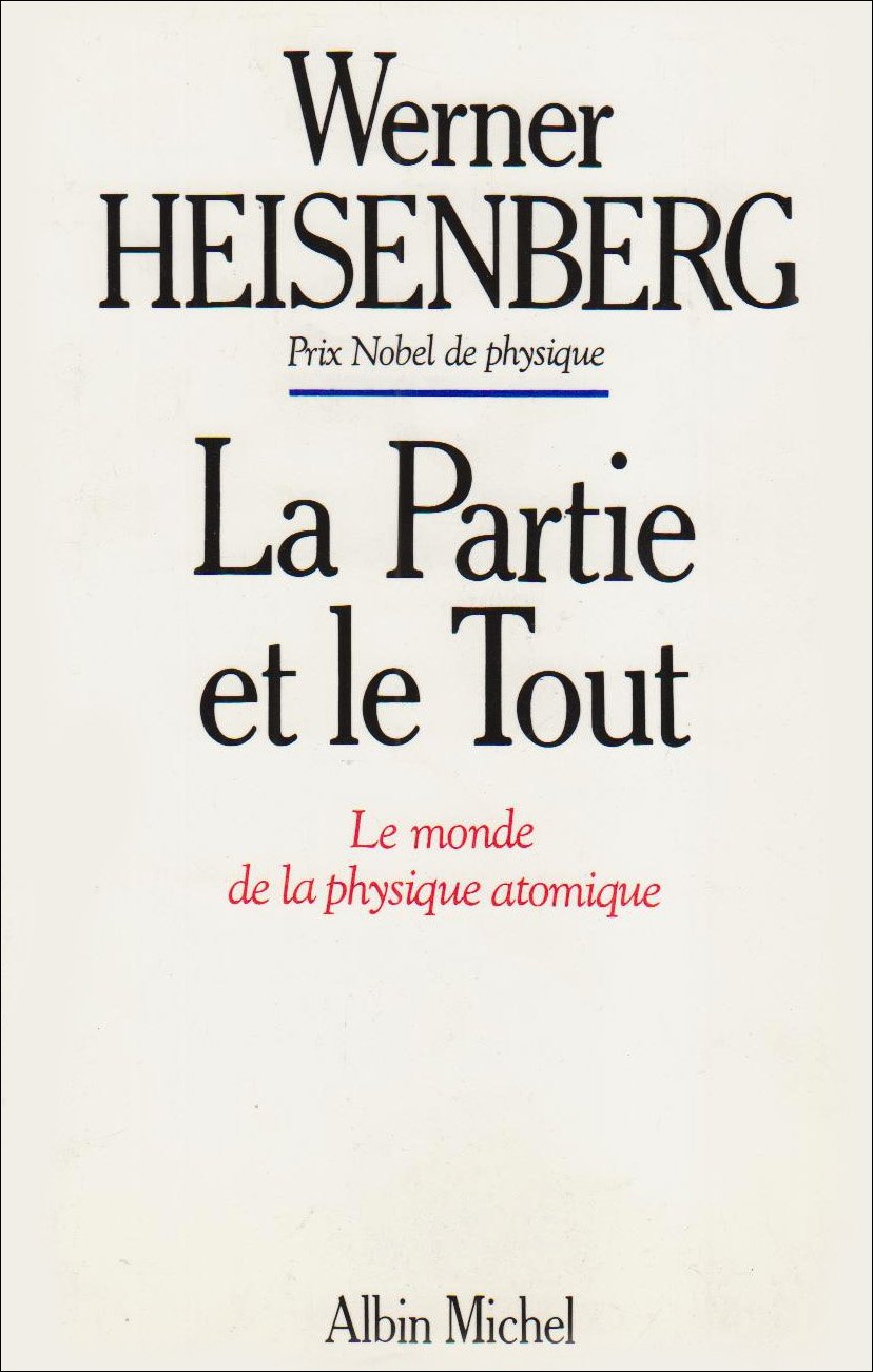 La partie et le tout : le monde de la physique atomique, souvenirs 1920-1965 Business & Technology