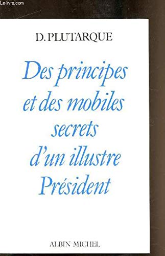Des principes et mobiles secrets d'un illustre président book
