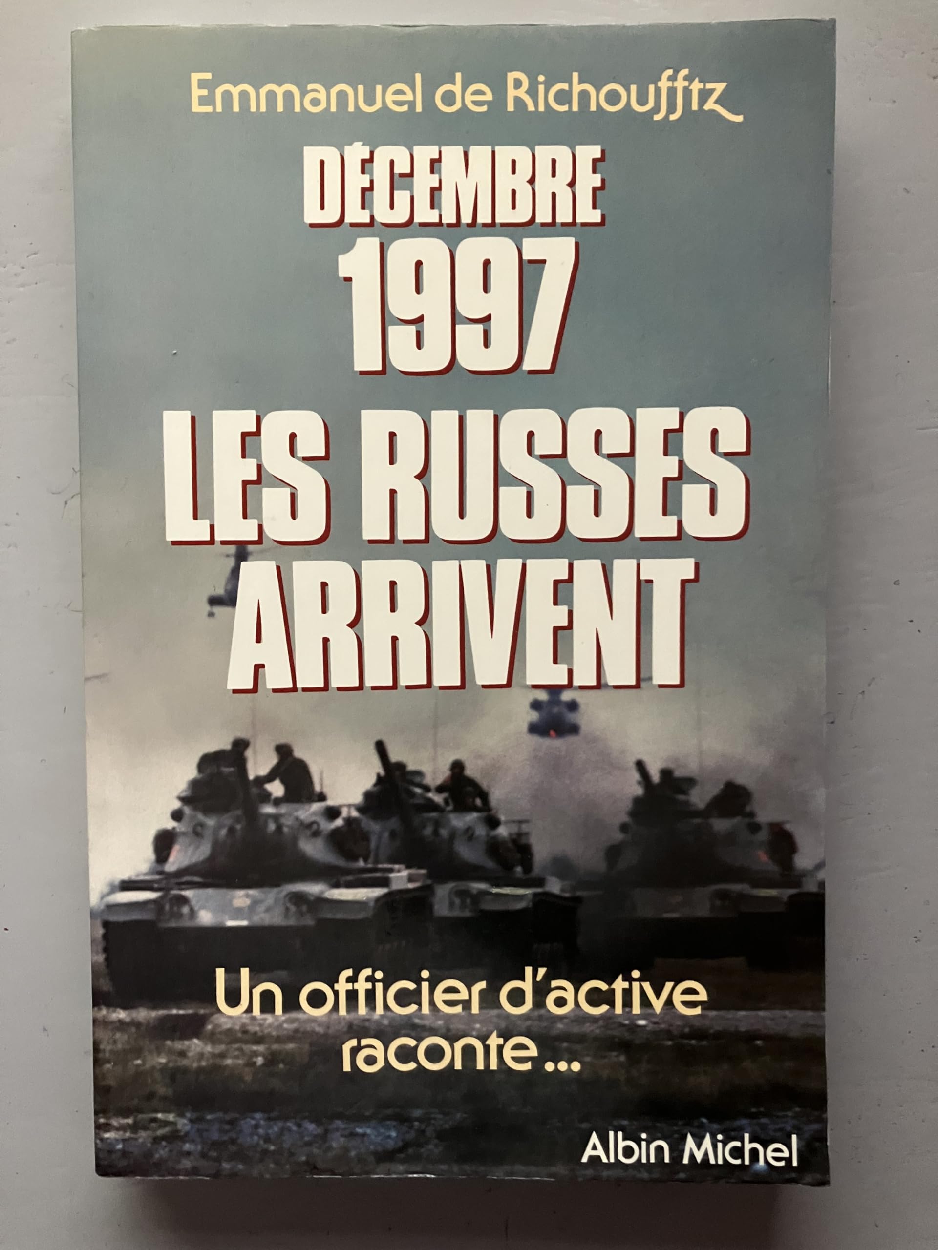 Décembre 1997, les Russes arrivent: Un officier d'active raconte book