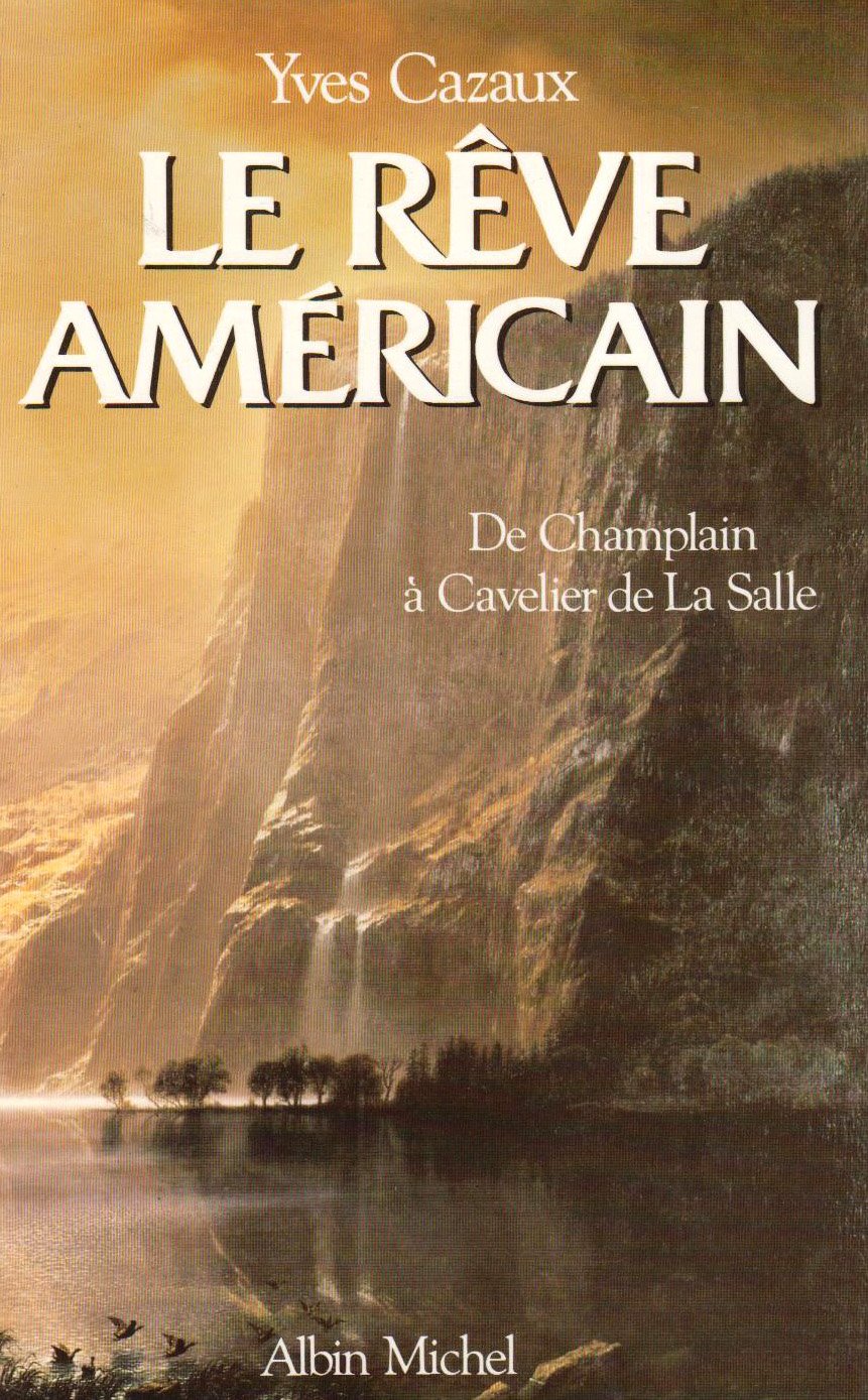 Le Rêve américain : de Champlain à Cavelier de La Salle book