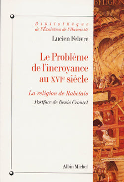 Le Problème de l'incroyance au XVIe siècle : la religion de Rabelais Politics & History