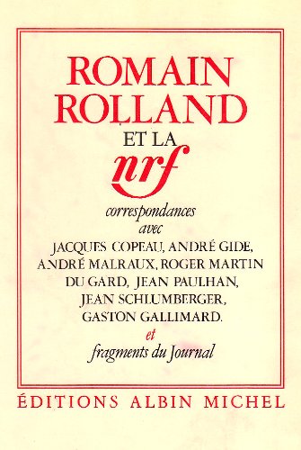 Romain Rolland et la NRF: Correspondances avec Jacques Copeau, André Gide, André Malraux, Roger Martin du Gard, Jean... book