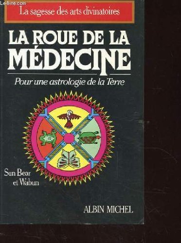 La Roue de la Médecine: Pour une Astrologie de la Terre book