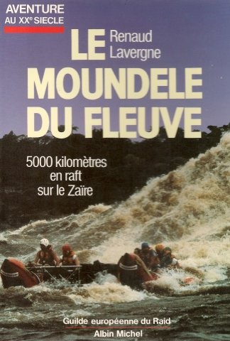 Le Moundele du fleuve: Cinq mille kilomètres en raft sur le Zaïre Books