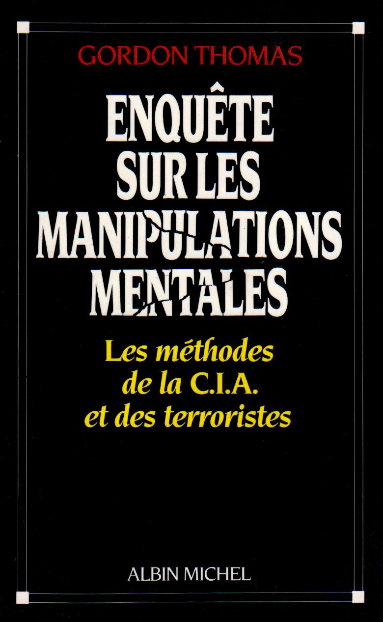 Enquête sur les manipulations mentales : les méthodes de la CIA et des terroristes Social Sciences