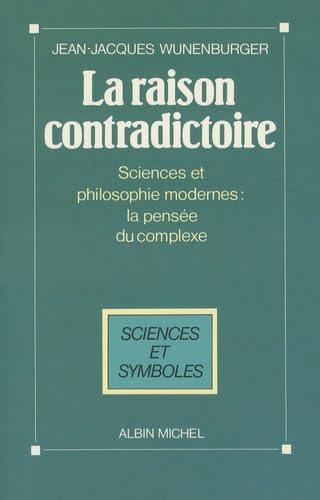 La Raison contradictoire : Sciences et philosophie modernes - La Pensée du complexe book