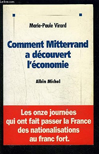 Comment Mitterrand a découvert l'économie : les onze journées qui ont fait passer la France des nationalisations au franc fort Books