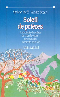 Soleils de prières : anthologie de prières du monde entier pour tous les moments de la vie Religion & Esotericism
