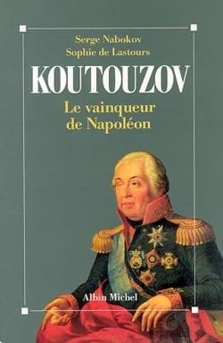 Koutouzov: Le vainqueur de Napoléon Politics & History